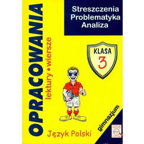 Język polski Opracowania lektur i wierszy GIMN kl.3 streszczenia, problematyka, analiza