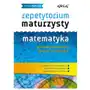 Matematyka nowa matura lo kl.1-3 repetytorium maturzysty / poziom podstawowy i rozszerzony - całka robert, gałęska ewa Greg Sklep on-line