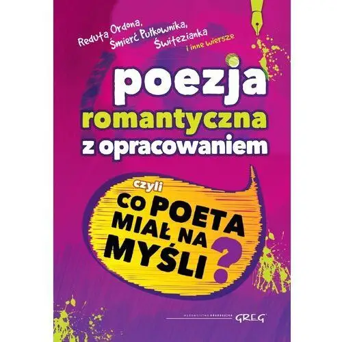 Poezja romantyczna z opracowaniem czyli co poeta miał na myśli?,465KS (7224513)