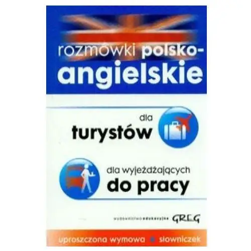 Greg Rozmówki polsko-angielskie dla turystów dla wyjeżdżających do pracy