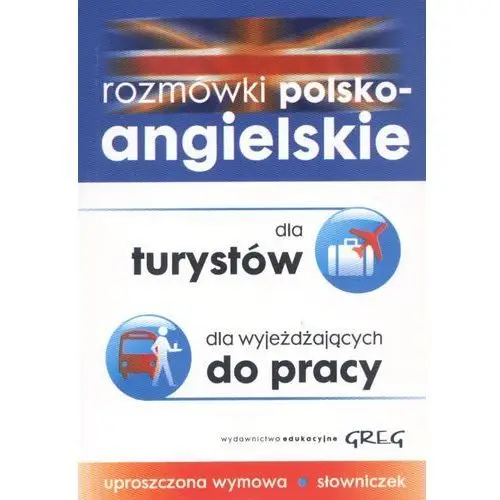 Rozmówki polsko - angielskie dla turystów, dla wyjeżdżających do pracy Greg