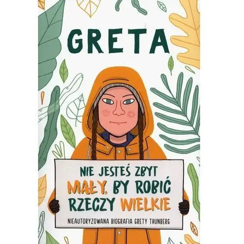 Greta. Nie jesteś zbyt mały by robić rzeczy wielkie