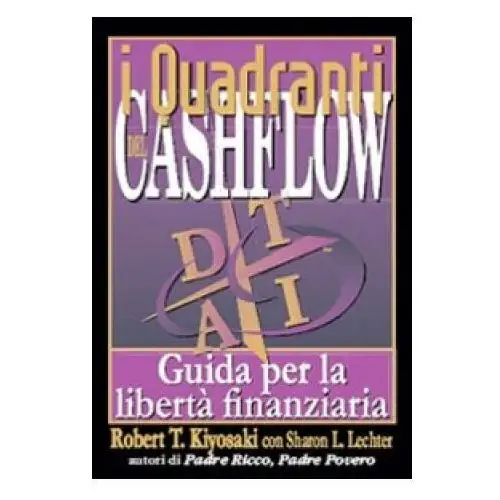 Quadranti del cashflow. Guida per la libertà finanziaria