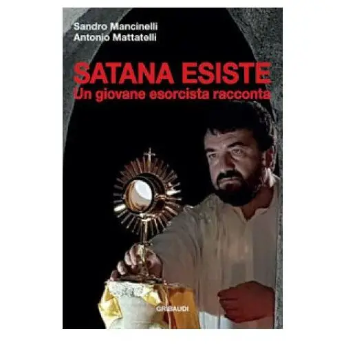 Gribaudi Satana esiste. un giovane esorcista racconta