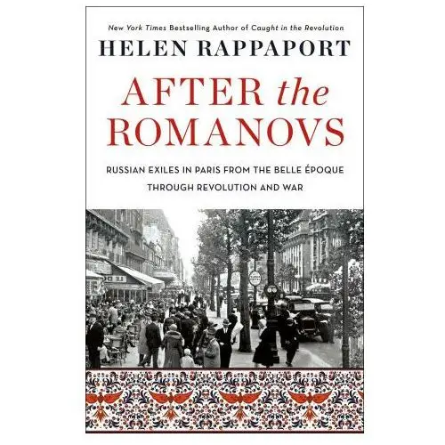Griffin After the romanovs: russian exiles in paris from the belle Époque through revolution and war
