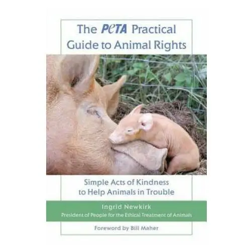 Griffin The peta practical guide to animal rights: simple acts of kindness to help animals in trouble