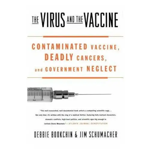 The virus and the vaccine: contaminated vaccine, deadly cancers, and government neglect Griffin