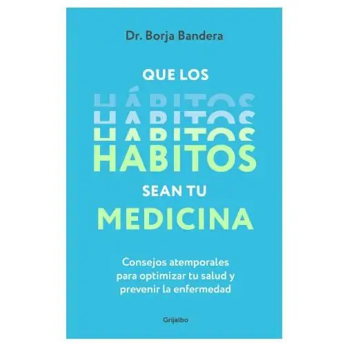 Grijalbo comercial, s.a. Que los habitos sean tu medicina