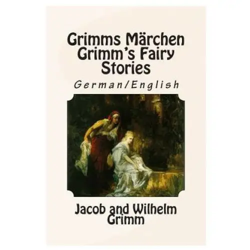 Grimms märchen / grimm's fairy stories: bilingual german/english Createspace independent publishing platform