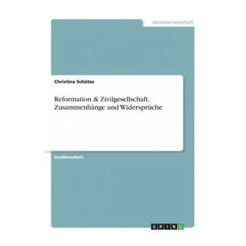Grin publishing Reformation & zivilgesellschaft. zusammenhänge und widersprüche