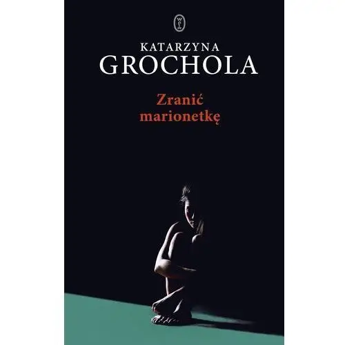 Grochola katarzyna Zranić marionetkę