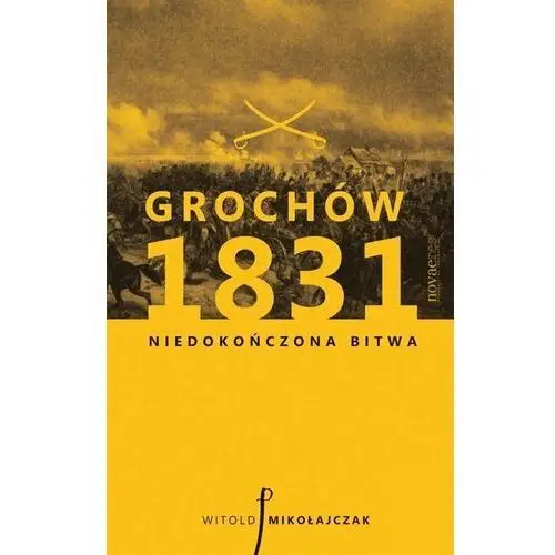 Grochów 1831. Niedokończona bitwa