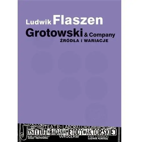 Grotowski & company. źródła i wariacje