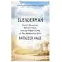 Slenderman: online obsession, mental illness, and the violent crime of two midwestern girls Grove atlantic Sklep on-line