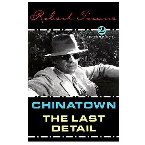 Chinatown and the Last Detail: Two Screenplays