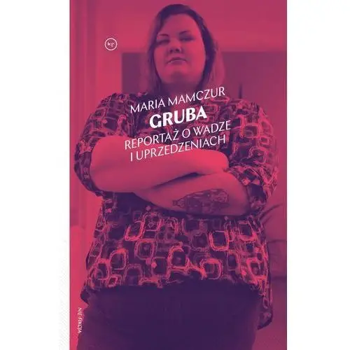 Gruba. reportaż o wadze i uprzedzeniach Wydawnictwo krytyki politycznej