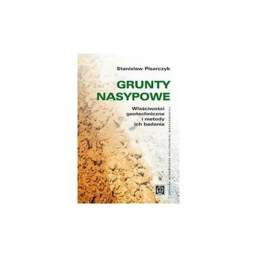 Grunty nasypowe. Właściwości geotechniczne i metody ich badania