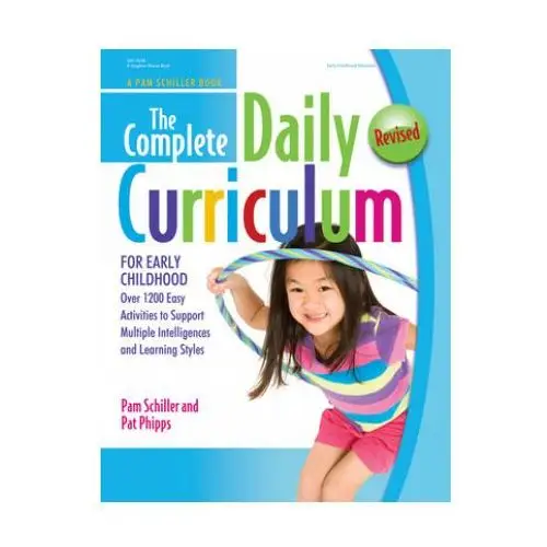 Gryphon house The complete daily curriculum for early childhood, revised: over 1200 easy activities to support multiple intelligences and learning styles
