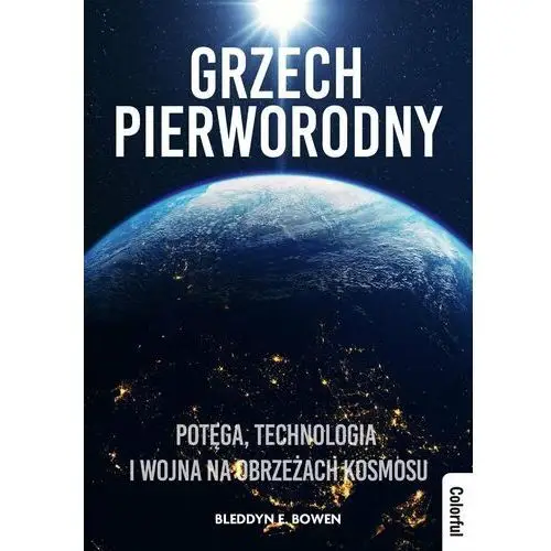 Grzech pierworodny. Potęga, technologia i wojna na obrzeżach kosmosu