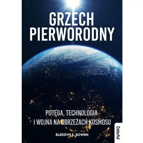 Grzech pierworodny. Potęga, technologia i wojna na obrzeżach kosmosu (E-book)