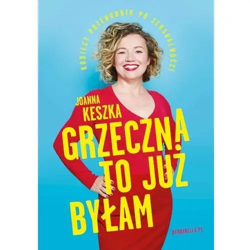 Grzeczna to już byłam. Kobiecy przewodnik po seksualności