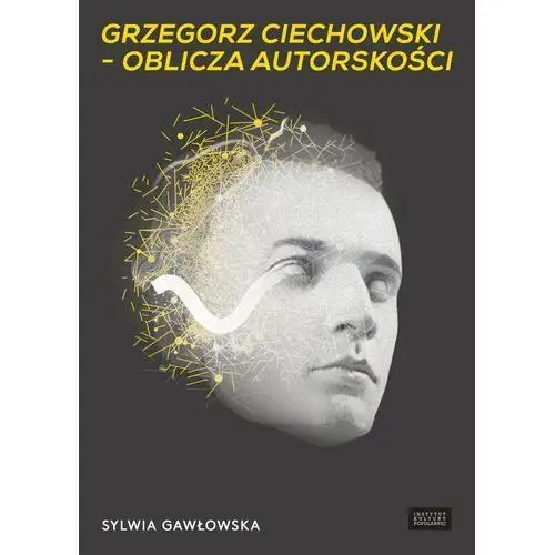 Grzegorz Ciechowski. Oblicza autorskości