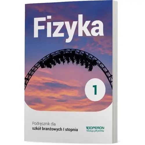 Fizyka 1. Podręcznik do 1 klasy szkoły branżowej