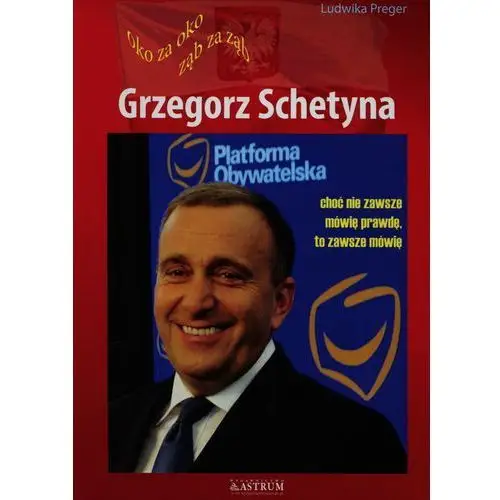 Grzegorz Schetyna Oko za oko ząb za ząb