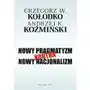 Grzegorz w. kołodko, andrzej k. koźmiński Nowy pragmatyzm kontra nowy nacjonalizm Sklep on-line