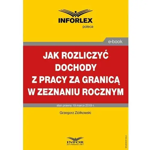 Grzegorz ziółkowski Jak rozliczyć dochody z pracy za granicą w zeznaniu rocznym