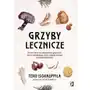 Grzyby lecznicze. Przewodnik po azjatyckich grzybach, które odmładzają ciało, dodają energii i przedłużają życie Sklep on-line