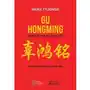 Gu Hongming prekursorem idei fuzji cywilizacji.Konfucjanizm jako ratunek dla Zachodu i świata Sklep on-line