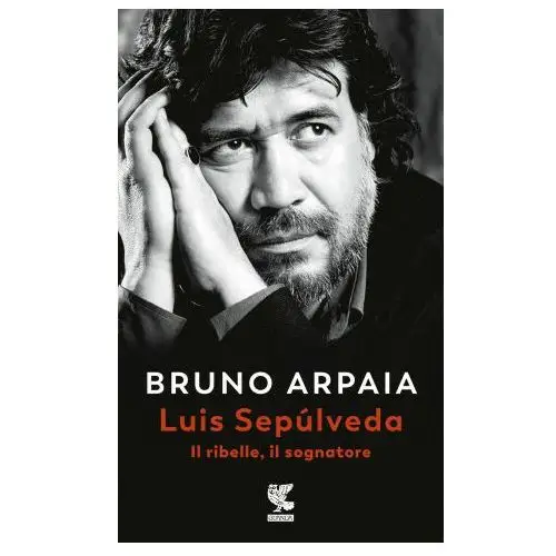 Luis sepúlveda. il ribelle, il sognatore Guanda