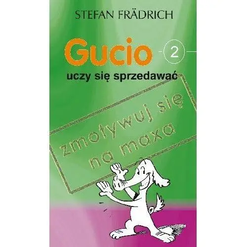 Gucio Uczy się Sprzedawać Zmotywuj się na Maxa