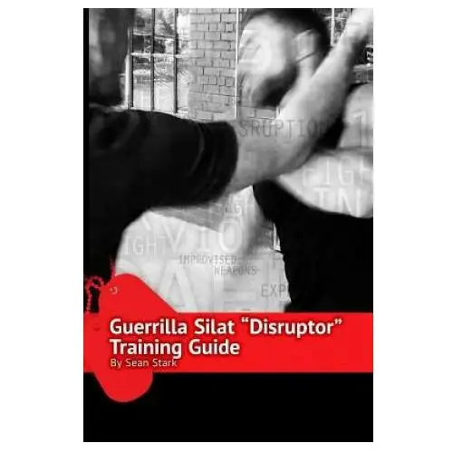 Guerrilla silat disruptor training guide Createspace independent publishing platform