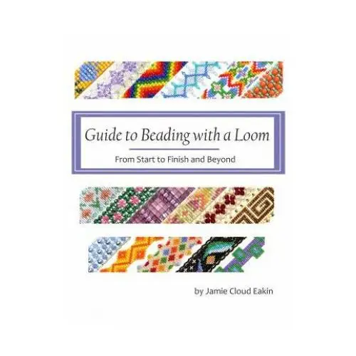 Guide to beading with a loom: from start to finish and beyond Createspace independent publishing platform