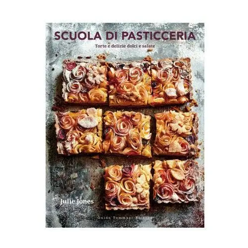 Guido tommasi editore-datanova Scuola di pasticceria. torte e delizie dolci e salate