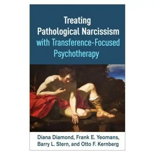 Treating Pathological Narcissism with Transference-Focused Psychotherapy