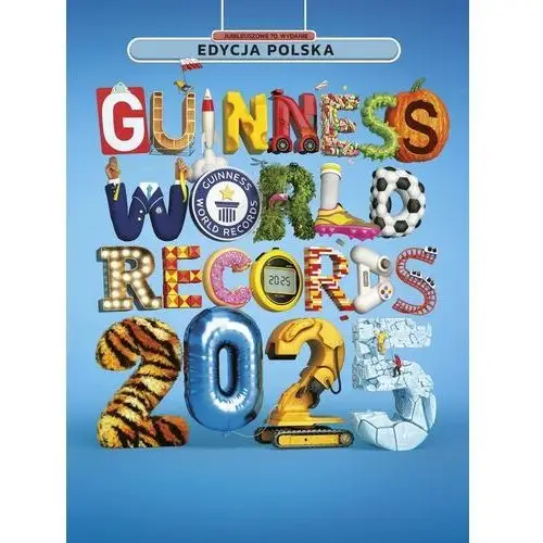 Guinness World Records 2025. Księga rekordów Guinessa 2025