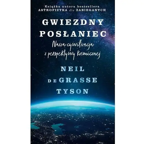 Gwiezdny posłaniec. Nasza cywilizacja z perspektywy kosmicznej