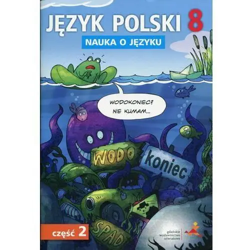 Gwo Język polski 8 nauka o języku część 2 - d. chwastniewska, d. różek, a. gorzałczyńska-mróz
