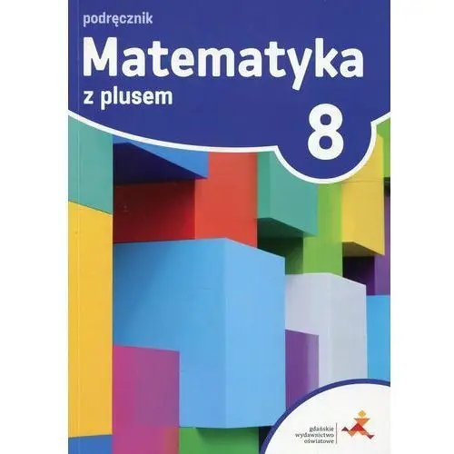 Matematyka z plusem 8 Podręcznik - Praca zbiorowa