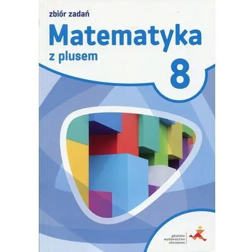 Matematyka z plusem 8 Zbiór zadań - Braun Marcin, Lech Jacek, Pisarski Marek
