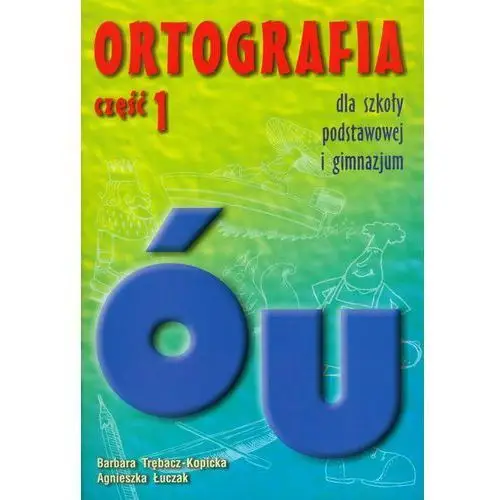 Ortografia dla szkoły podstawowej i gimnazjum część 1 Gwo