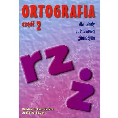 Ortografia Dla Szkoły Podstawowej I Gimnazjum Część 2