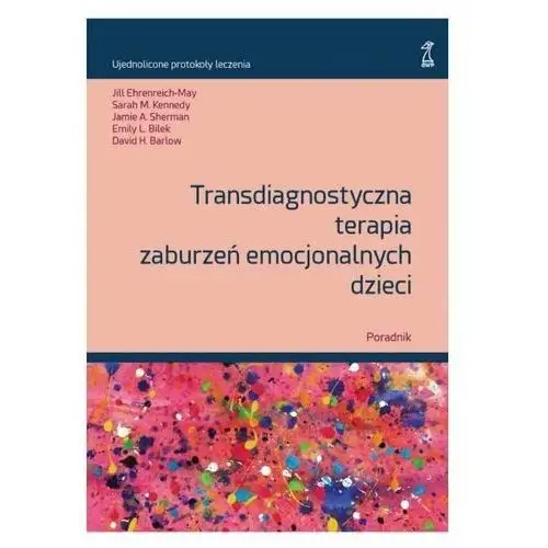 Gwp Transdiagnostyczna terapia zaburzeń emocjonalnych dzieci. poradnik