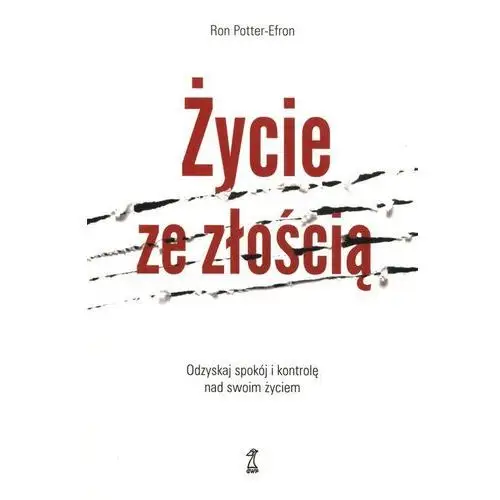 Życie ze złością. odzyskaj spokój i kontrolę nad swoim życiem Gwp