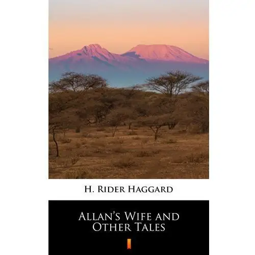 Allan's wife and other tales H. rider haggard