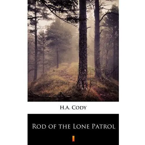 H.a. cody Rod of the lone patrol