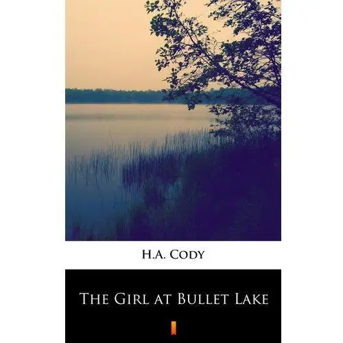 The girl at bullet lake H.a. cody